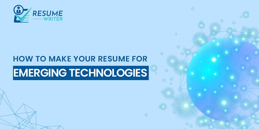 How to make your resume for emerging technologies