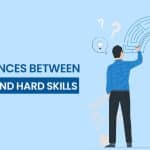 Differences between Soft Skills and Hard Skills