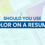 SHOULD YOU USE COLOR ON A RESUME?