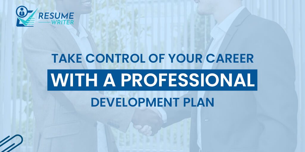 Take Control of Your Career With a Professional Development Plan