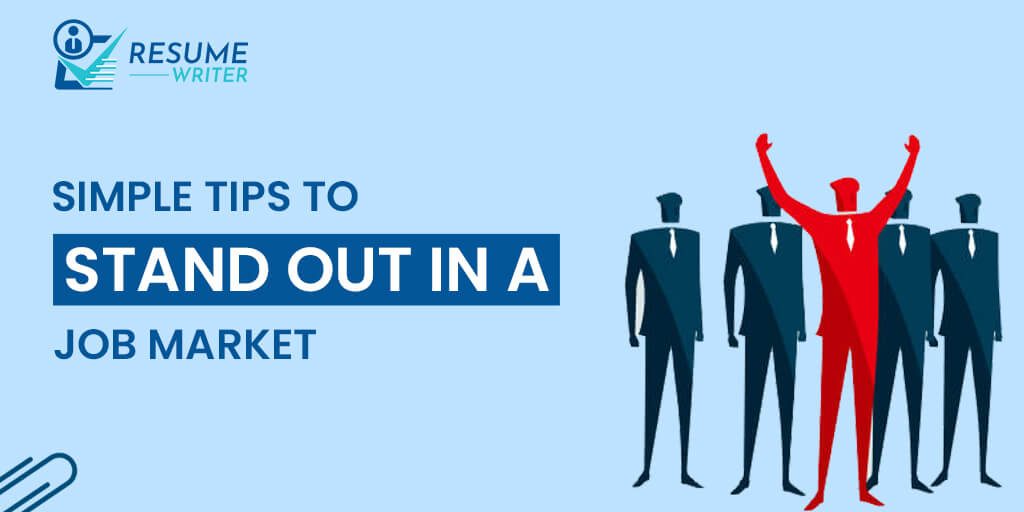 Simple Tips to Stand Out in a Competitive Job Market