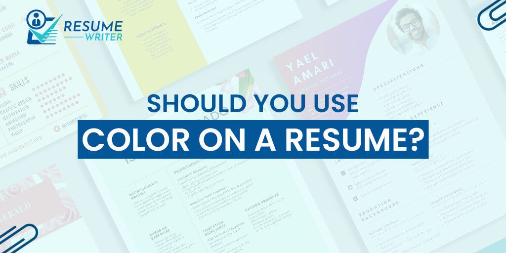 SHOULD YOU USE COLOR ON A RESUME?